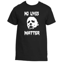 Load image into Gallery viewer, Micheal Myers No Lives Matter Halloween Tee shirt - SpookyHollow